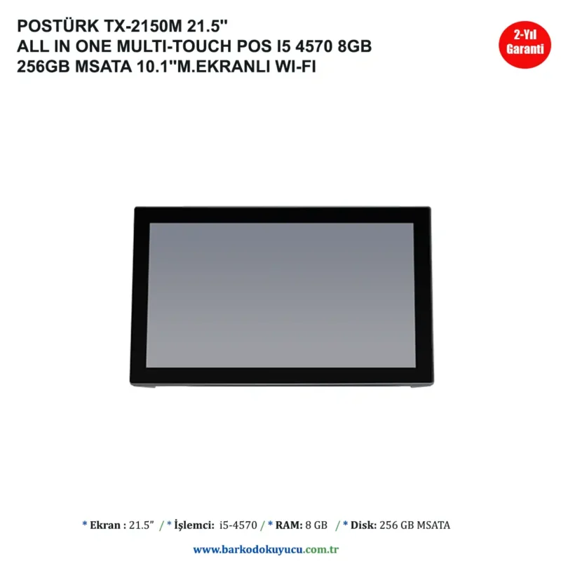 POSTÜRK TX-2150M 21.5'' ALL IN ONE MULTI-TOUCH POS I5 4570 8GB 256GB MSATA 10.1''M.EKRANLI WI-FI